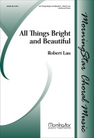 All Things Bright and Beautiful by Lau Robert Mrs. Cecil Frances A for SATB and Piano