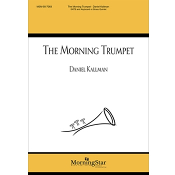 Morning Trumpet by Kallman Daniel John Leland for SATB and Piano