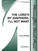 Lord's My Shepherd I'll Not Want The by Bouman Paul for SATB