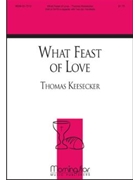 What Feast Of Love by Keesecker Thomas Dufner Delores for SAB/Three-Part Mixed Voices or SATB a cappella