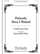 Patiently Have I Waited by Saint-Saens Camille - Haan Raymond - for SATB