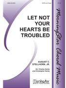 Let Not Your Hearts Be Troubled by Stellhorn August C - Henke Charles - for SATB