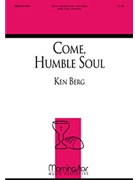 Come Humble Soul by Berg Ken Loy M. for SATB