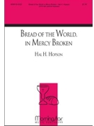 Bread Of The World In Mercy Broken by Hopson Hal H for SATB a cappella