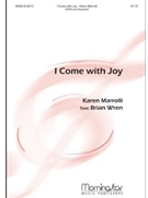 I Come With Joy by Marrolli Karen for SATB