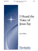 I Heard the Voice of Jesus Say by Biery James Bonar Horatius for SATB