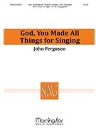 God You Made All Things For Singing by Ferguson John Troeger Thomas H. for SATB Optional Congregation