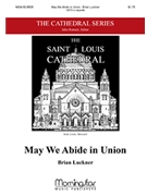 May We Abide In Union by Luckner Brian W for SATB a cappella