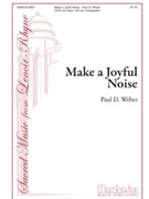 Make A Joyful Noise by Weber Paul D for SATB Optional Congregation