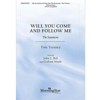 Will You Come and Follow Me - The Summons by Trenney Tom Bell and Maule for SATB and Piano