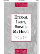 Eternal Light Shine in My Heart by Scott K Lee Idle Christopher for SATB