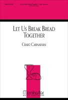 Let Us Break Bread Together by Carnahan Craig African-American Spi for SATB and Organ