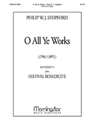 O All Ye Works (Mvt 1 from Festival Benedicite) by Stopford Philip W J for SATB