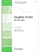 Daughter Of Zion See The Victor by Handel George Frideric - Burkhardt Michael - for Unison Voices or SSA/ SSA/SSAA or Unison Voices