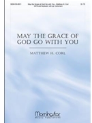 May The Grace Of God Go With You by Corl Matthew H for SATB