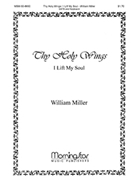 Thy Holy Wings W/i Lift My Soul by Miller William for SATB