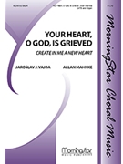 Your Heart O God Is Grieved by Mahnke Allan Vajda Jaroslav J. for SATB