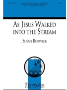As Jesus Walked Into The Stream by Borwick Susan Borwick Susan for 2-Part
