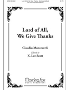 Lord Of All We Give Thanks by Scott K Lee - Monteverdi Claudio - for 2-Part