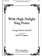 With High Delight Sing Praise