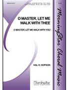 O Master Let Me Walk With Thee by Hopson Hal H Gladden Washington for SATB