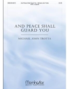 And Peace Shall Guard You by Trotta Michael John for SATB a cappella