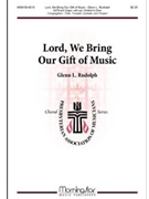 Lord We Bring Our Gift Oof Music by Rudolph Glenn L for SATB and Children's Choir