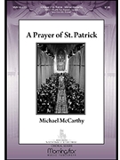 Prayer Of St Patrick by McCarthy Michael for SATB divisi (SSATTBB) with Two Soprano Soloists and One Alto Soloist a cappella