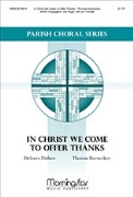In Christ We Come to Offer Thanks by Keesecker Thomas Delores Dufner for SATB and Organ