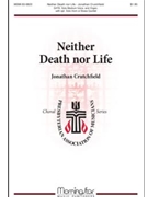 Neither Death Nor Life by Crutchfield Jonathan Shoemaker Stephen for SATB Solo Medium Voice