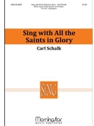 Sing With All The Saints In Glory by Schalk Carl F for SATB Optional Congregation