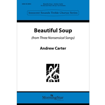 Beautiful Soup from Three Nonsensical Songs (Choral Score)