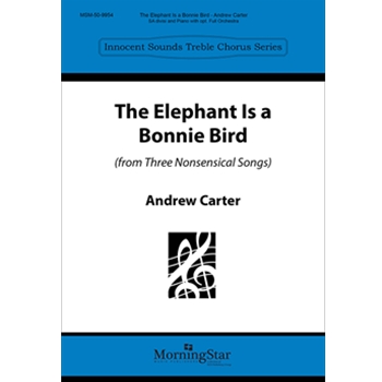 The Elephant is a Bonnie Bird from Three Nonsensical Songs (Choral Score)