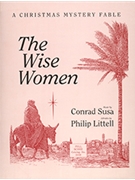 Wise Women The by Susa Conrad Littell Philip for Church Opera in One Act