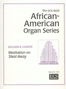 Meditation on Steal Away by Cooper William B - Cooper William B - for Organ Solo