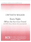 Every Night When The Sun Goes Down by Walker Gwyneth for SATB
