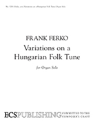 Variations On A Hungarian Folk Tune by Ferko Frank for Organ Solo