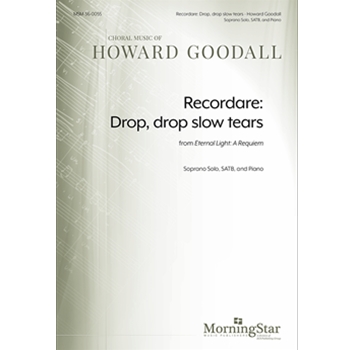 Recordare: Drop Drop Slow Tears by Goodall Howard for SATB and Piano