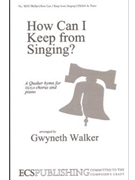 How Can I Keep From Singing by Walker Gwyneth - Walker Gwyneth - for SSAA