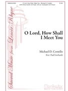 O Lord How Shall I Meet You by Costello Michael D for SATB Optional Congregation