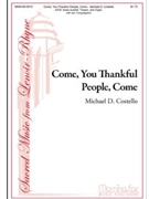 Come You Thankful People Come by Costello Michael D for SATB Optional Congregation