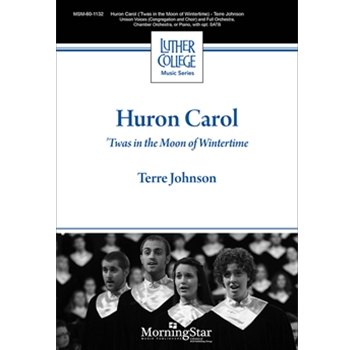 Huron Carol - 'Twas in the Moon of Wintertime by Johnson Terre Jean de Brebeuf for U/SATB/pno