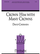 Crown Him With Many Crowns by Cherwien David M for SATB and Congregation