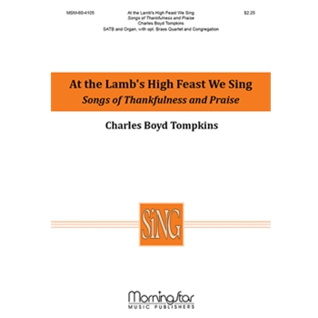 At the Lamb's High Feast We Sing/Songs of Thankfulness and Praise (Choral Score)