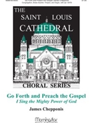 Go Forth And Preach The Gospel by Chepponis James for Congregation Optional SATB