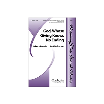 God Whose Giving Knows No Ending by Cherwien David M for SATB