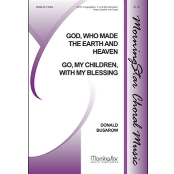 Go, My Children, with My Blessing God, Who Made the Earth and Heaven (Choral Score)