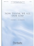Now Thank We All Our God by Bankson Jeremy for SATB and Congregation