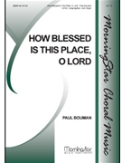 How Blessed Is This Place, O Lord