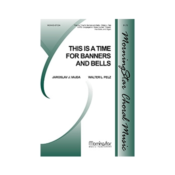 This Is a Time for Banners and Bells (Choral Score)